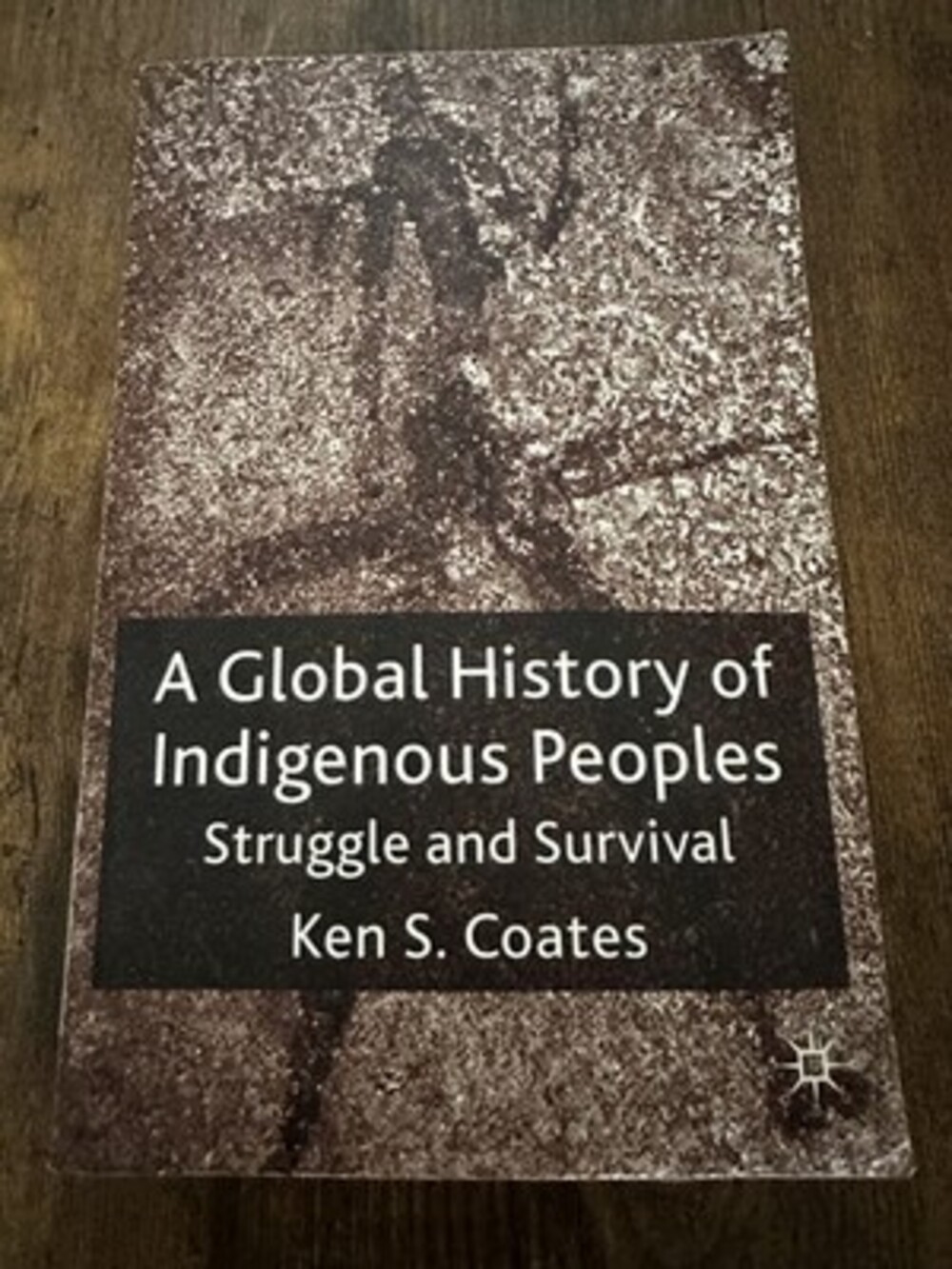 A Global History of Indigenous Peoples: Struggle and Survival by Ken S. Coates